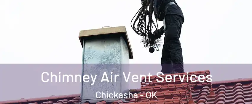  Chimney Air Vent Services Chickasha - OK