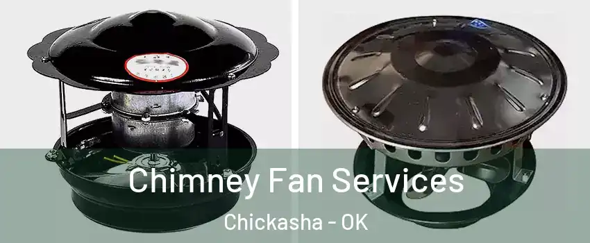  Chimney Fan Services Chickasha - OK