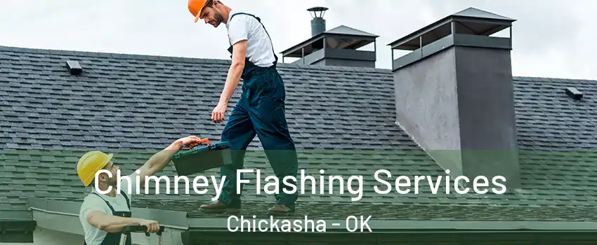 Chimney Flashing Services Chickasha - OK