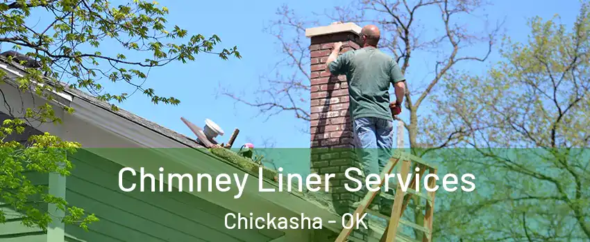  Chimney Liner Services Chickasha - OK