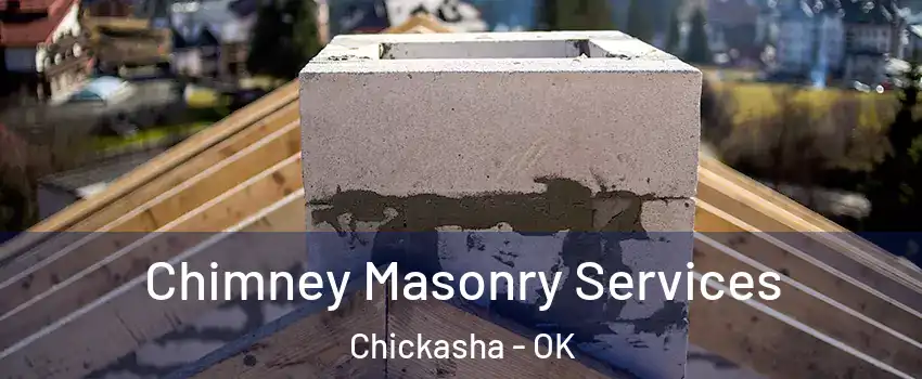 Chimney Masonry Services Chickasha - OK
