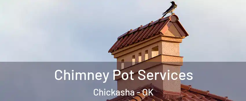  Chimney Pot Services Chickasha - OK