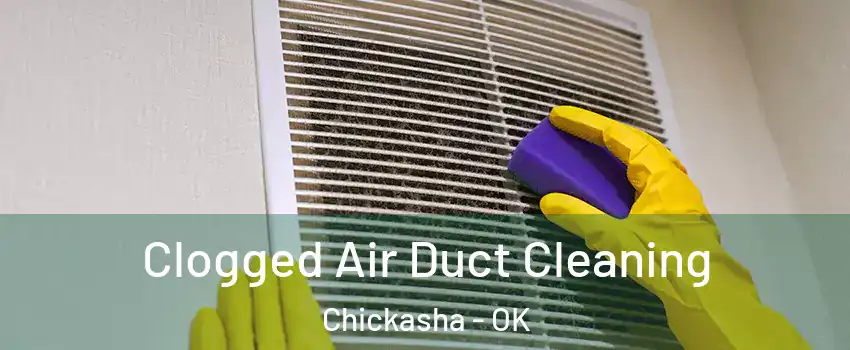  Clogged Air Duct Cleaning Chickasha - OK