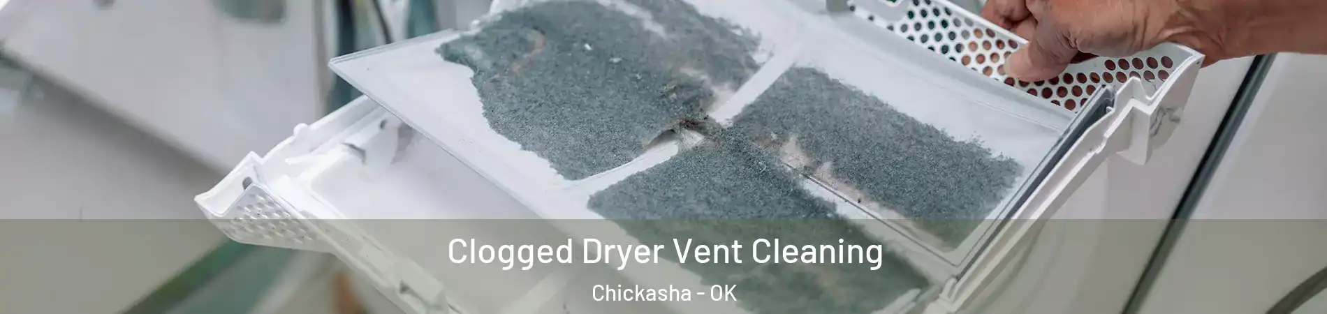 Clogged Dryer Vent Cleaning Chickasha - OK