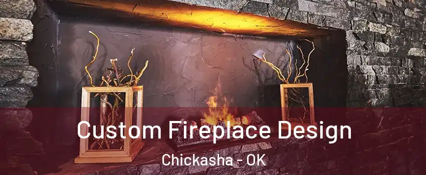  Custom Fireplace Design Chickasha - OK