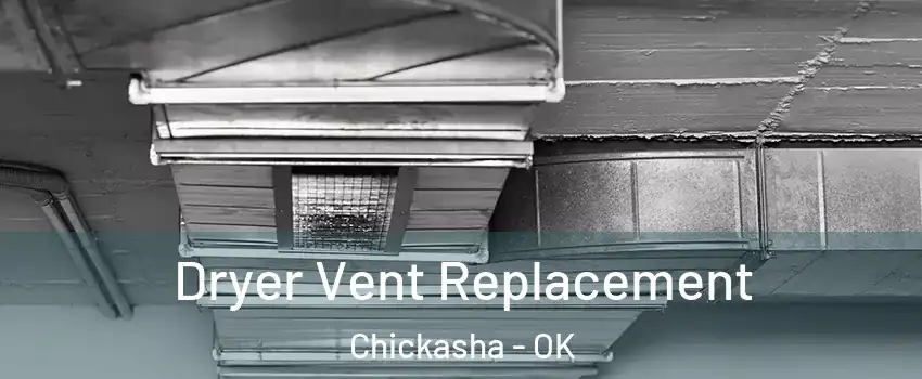 Dryer Vent Replacement Chickasha - OK