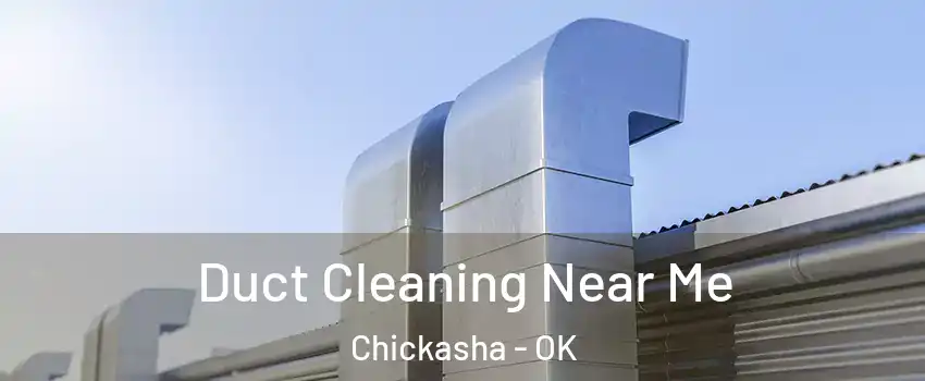  Duct Cleaning Near Me Chickasha - OK
