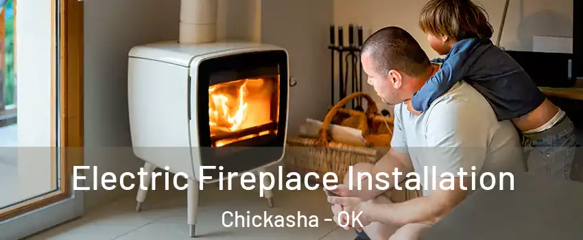  Electric Fireplace Installation Chickasha - OK