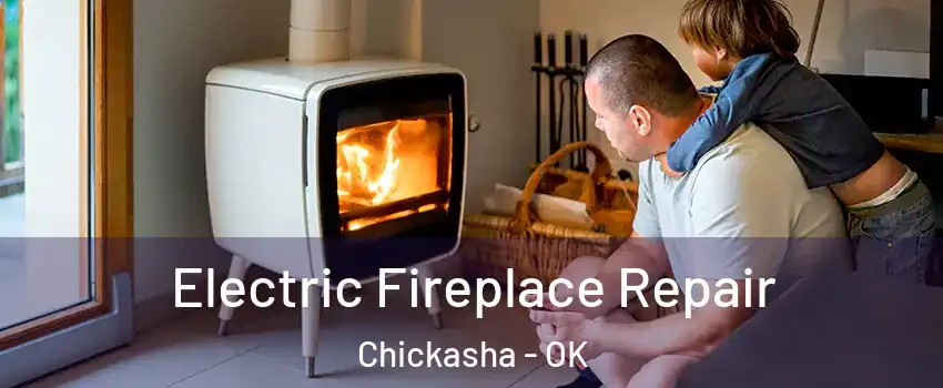 Electric Fireplace Repair Chickasha - OK