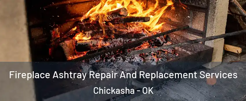Fireplace Ashtray Repair And Replacement Services Chickasha - OK