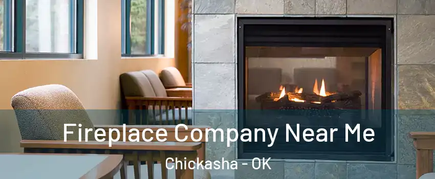 Fireplace Company Near Me Chickasha - OK