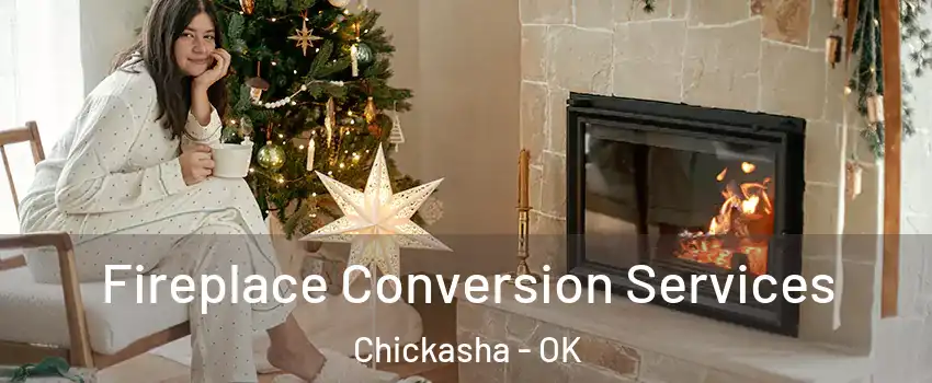  Fireplace Conversion Services Chickasha - OK