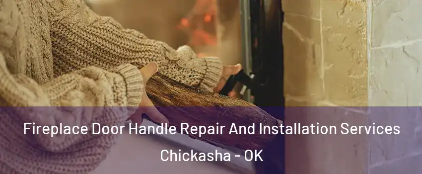  Fireplace Door Handle Repair And Installation Services Chickasha - OK