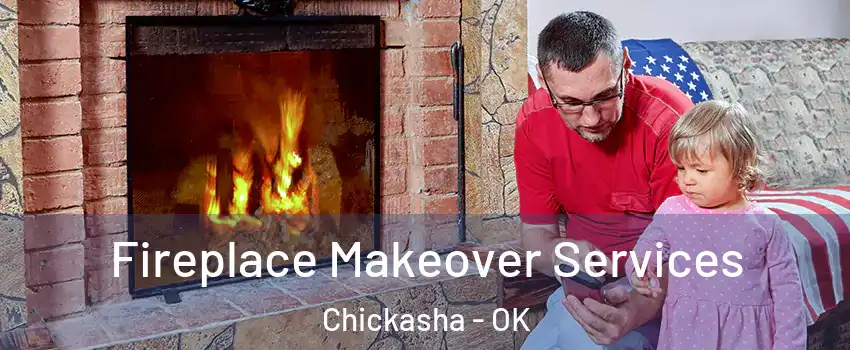 Fireplace Makeover Services Chickasha - OK