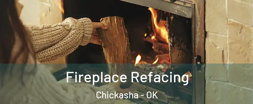  Fireplace Refacing Chickasha - OK