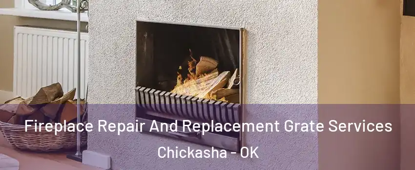 Fireplace Repair And Replacement Grate Services Chickasha - OK