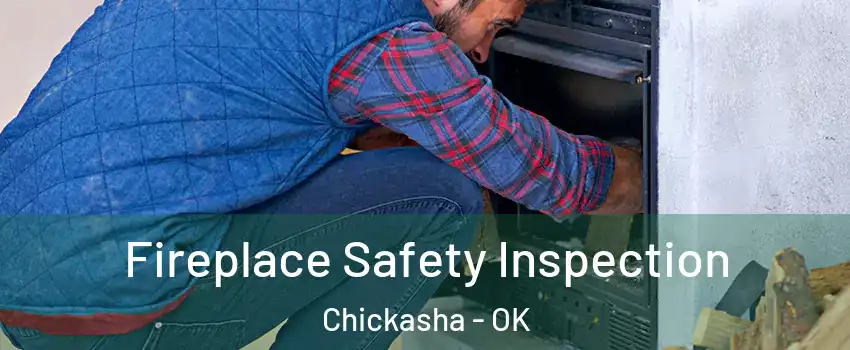  Fireplace Safety Inspection Chickasha - OK