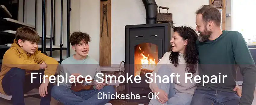  Fireplace Smoke Shaft Repair Chickasha - OK