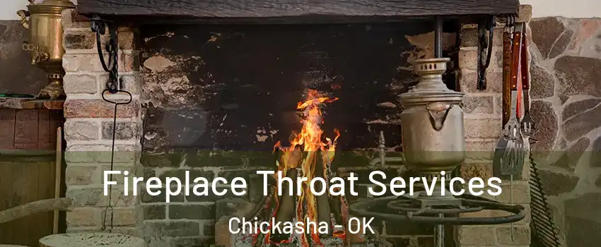  Fireplace Throat Services Chickasha - OK