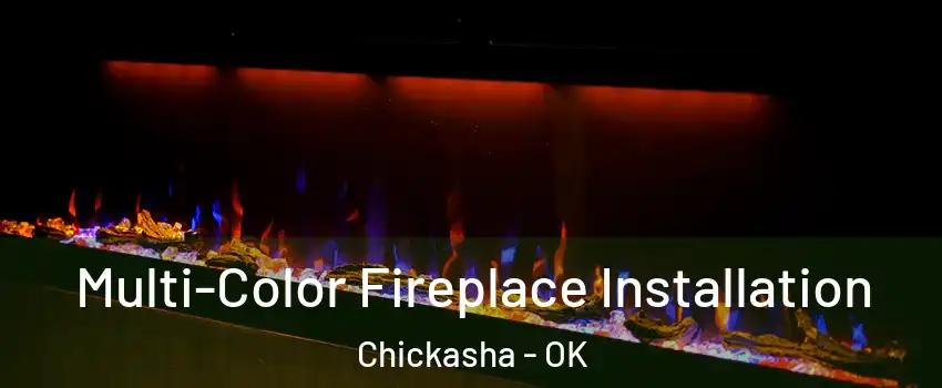  Multi-Color Fireplace Installation Chickasha - OK