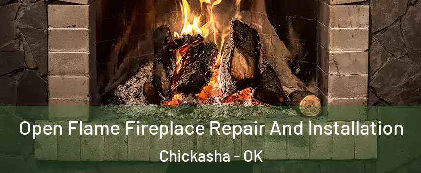  Open Flame Fireplace Repair And Installation Chickasha - OK