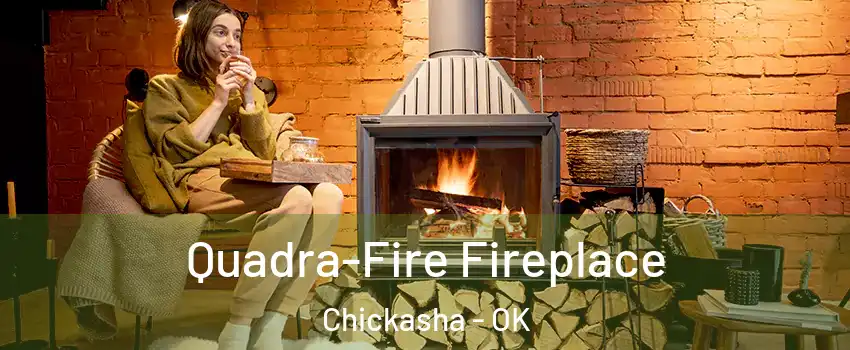  Quadra-Fire Fireplace Chickasha - OK