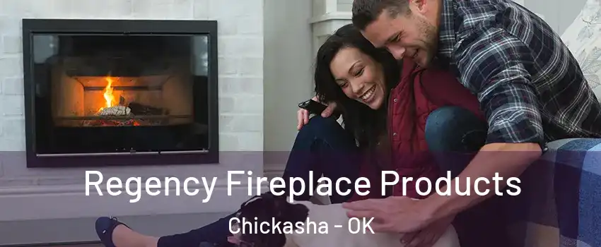  Regency Fireplace Products Chickasha - OK
