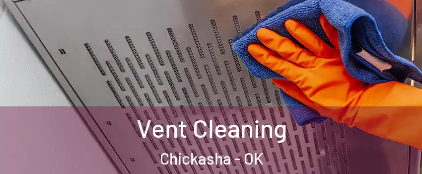 Vent Cleaning Chickasha - OK