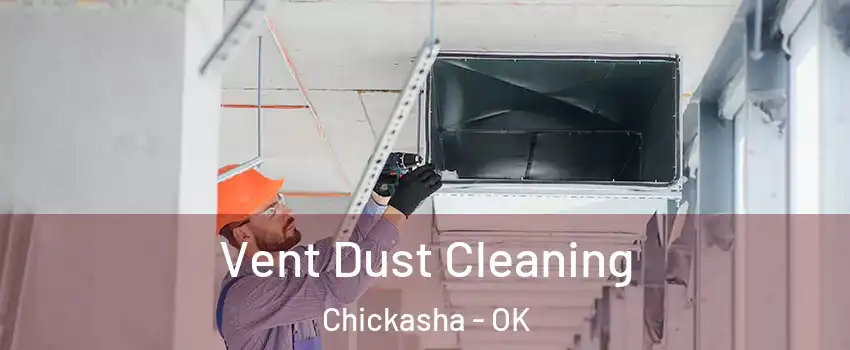  Vent Dust Cleaning Chickasha - OK