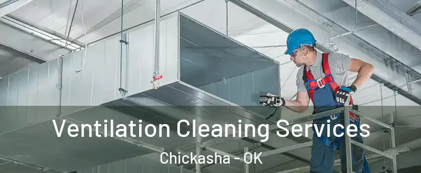  Ventilation Cleaning Services Chickasha - OK