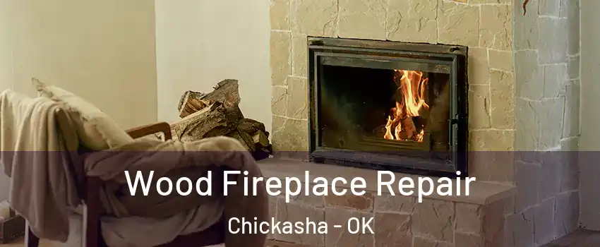  Wood Fireplace Repair Chickasha - OK