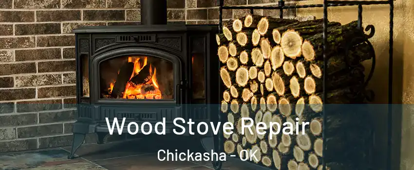 Wood Stove Repair Chickasha - OK